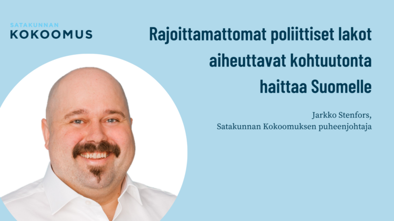 Rajoittamattomat poliittiset lakot aiheuttavat kohtuutonta haittaa Suomelle