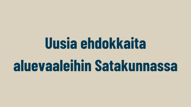 SATAKUNNAN KOKOOMUS NIMESI UUSIA EHDOKKAITA ALUEVAALEIHIN – JO 41 EHDOKASTA JULKISTETTU